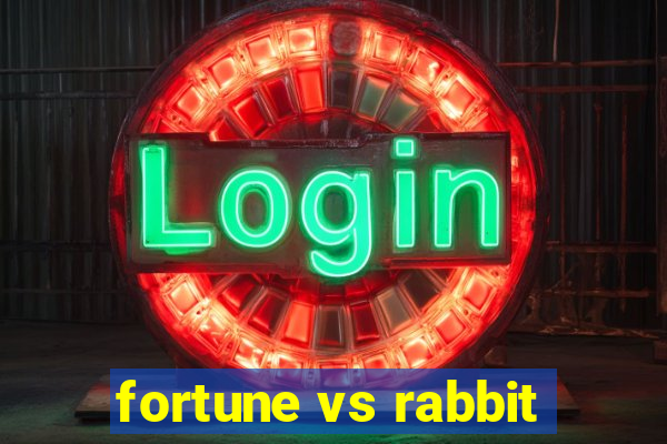 fortune vs rabbit