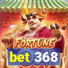 bet 368