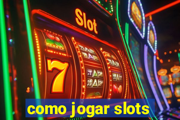 como jogar slots