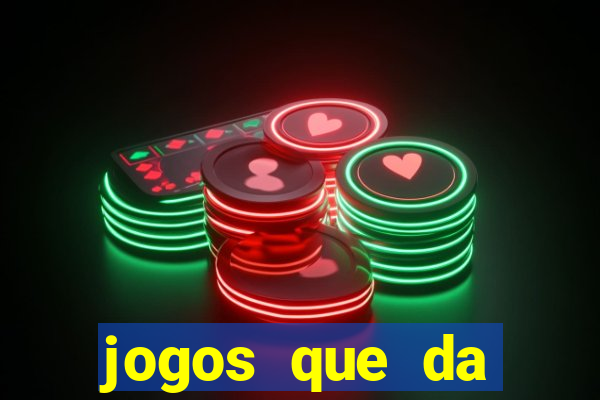 jogos que da dinheiro de vdd