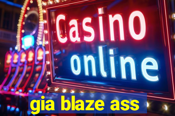 gia blaze ass