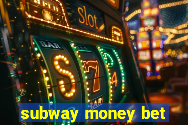 subway money bet