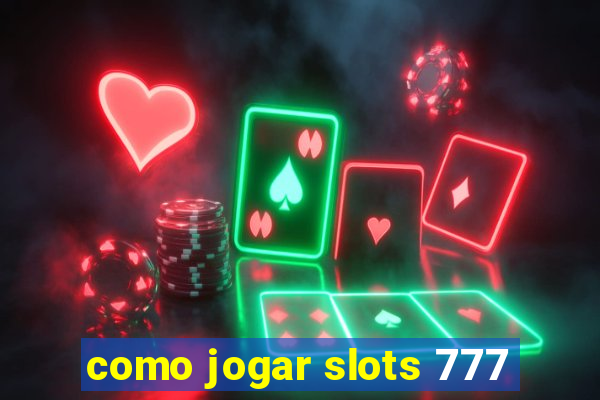 como jogar slots 777