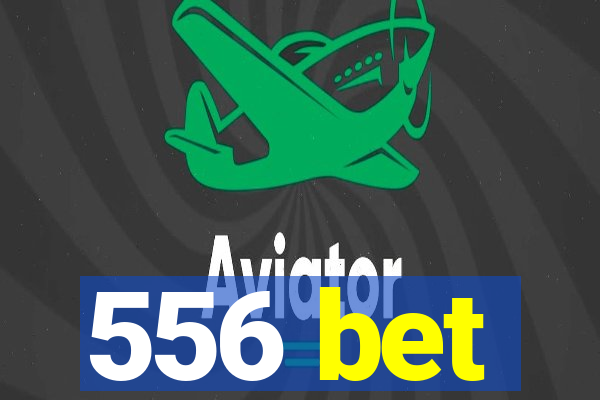 556 bet