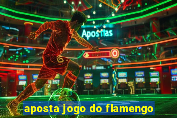 aposta jogo do flamengo