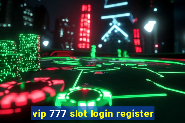 vip 777 slot login register