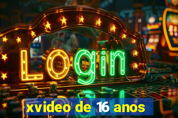 xvideo de 16 anos