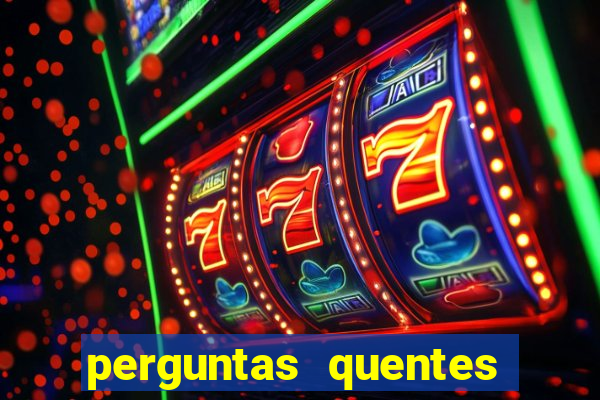 perguntas quentes para whatsapp