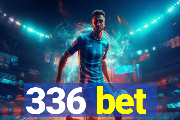 336 bet