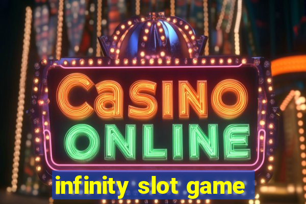 infinity slot game