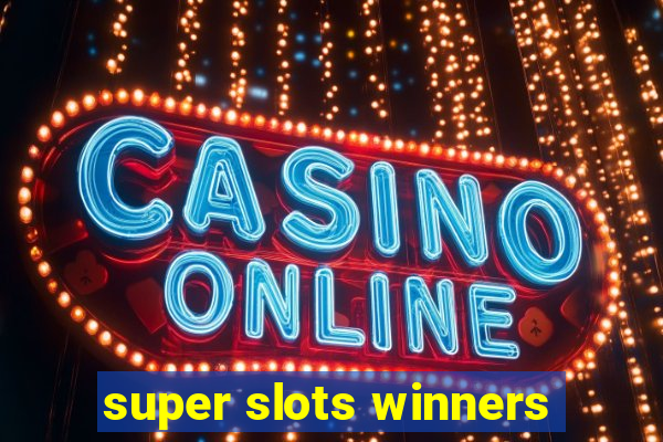 super slots winners