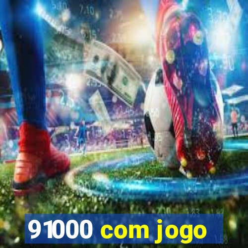 91000 com jogo