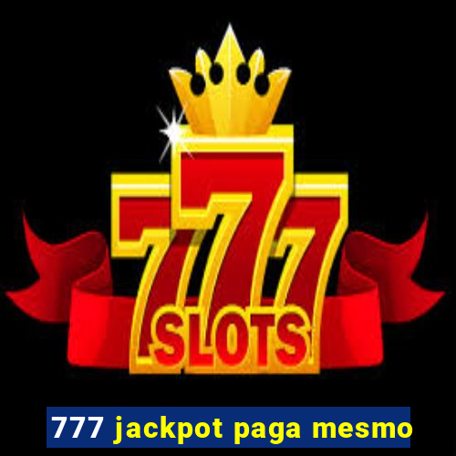 777 jackpot paga mesmo