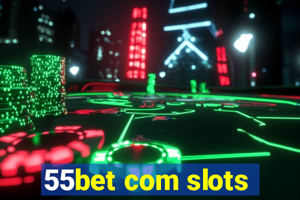 55bet com slots