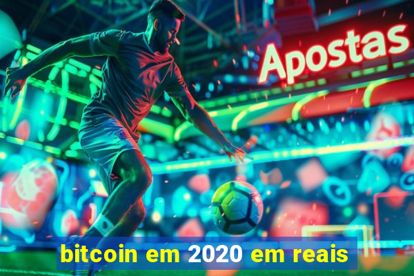 bitcoin em 2020 em reais