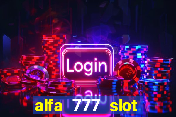 alfa 777 slot login link alternatif