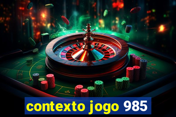 contexto jogo 985