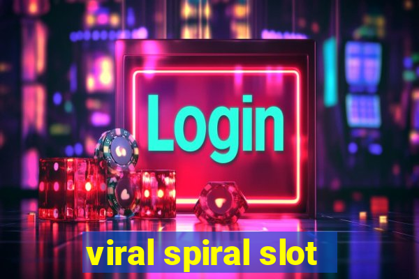 viral spiral slot