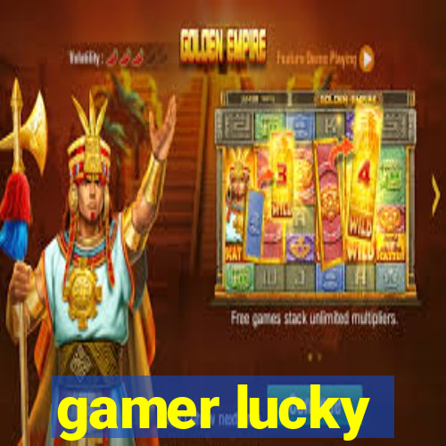 gamer lucky