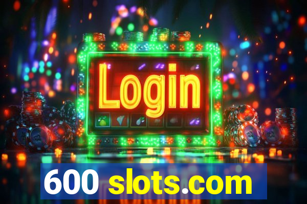 600 slots.com