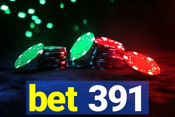 bet 391