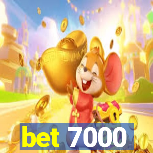 bet 7000