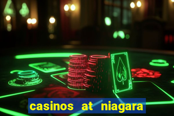 casinos at niagara falls canada