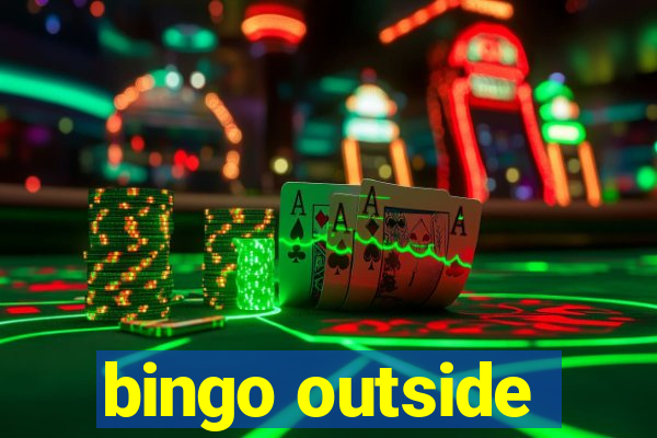 bingo outside