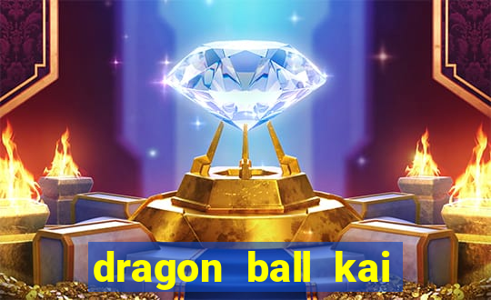 dragon ball kai legendado download