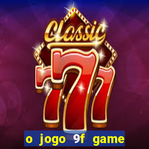 o jogo 9f game paga mesmo