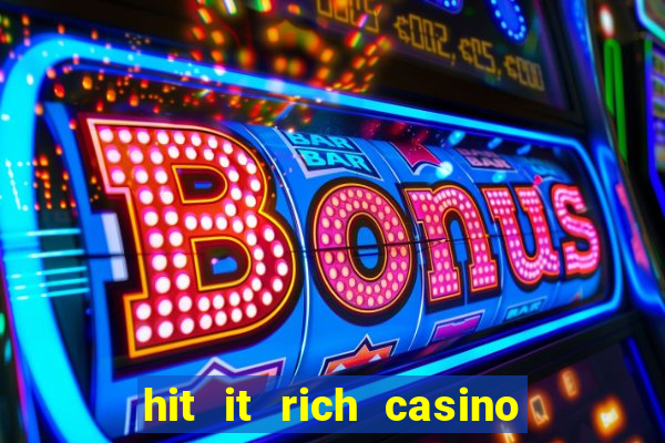 hit it rich casino slots game