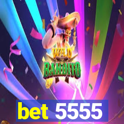 bet 5555