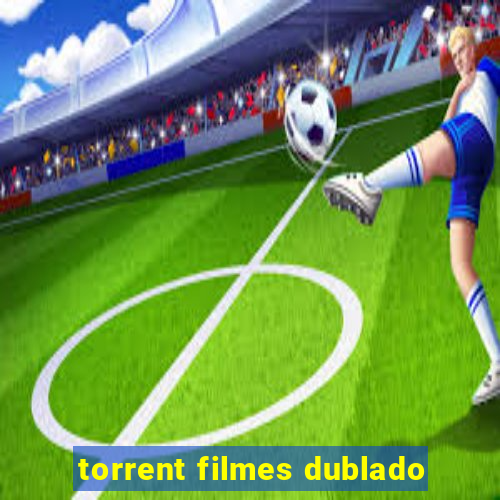 torrent filmes dublado