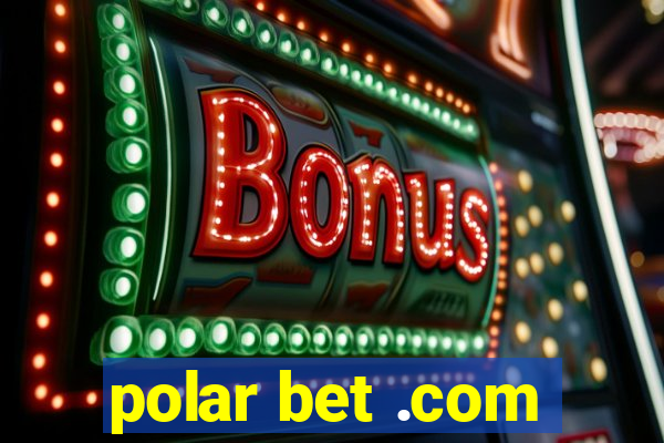 polar bet .com