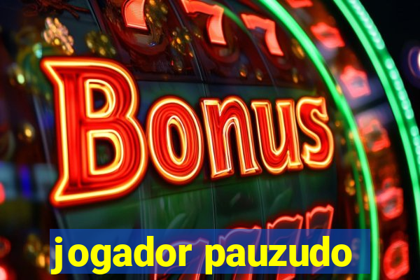 jogador pauzudo