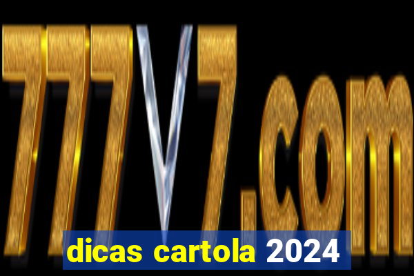 dicas cartola 2024