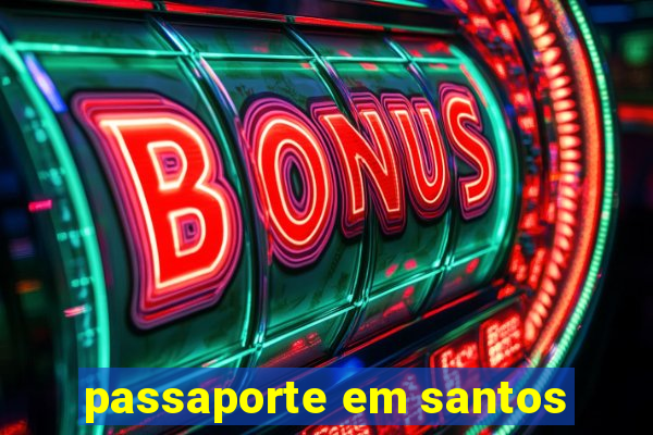 passaporte em santos