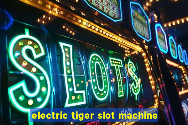 electric tiger slot machine