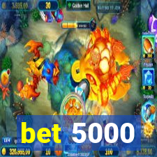 bet 5000