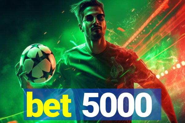 bet 5000