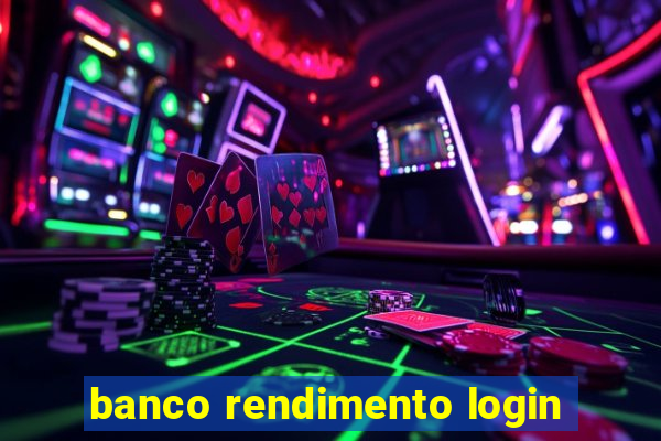 banco rendimento login