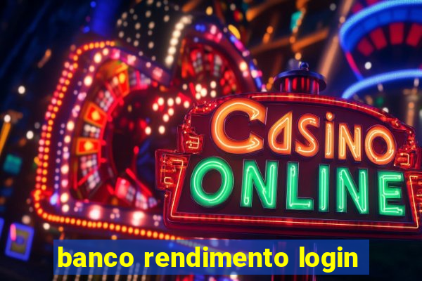 banco rendimento login