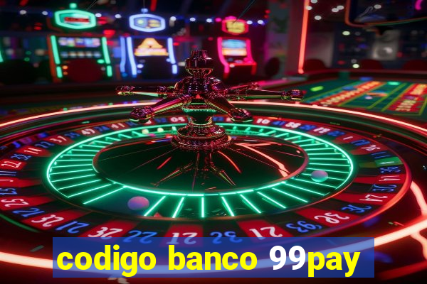 codigo banco 99pay