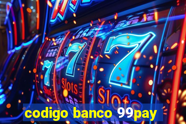 codigo banco 99pay