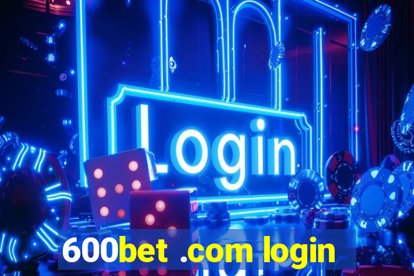 600bet .com login