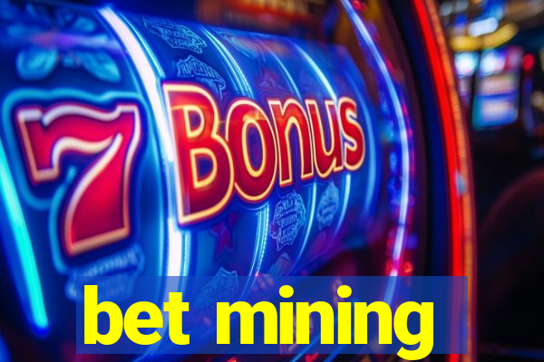 bet mining