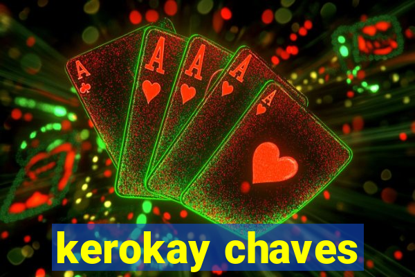 kerokay chaves