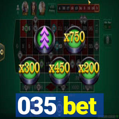 035 bet