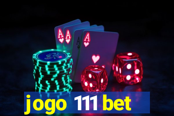 jogo 111 bet