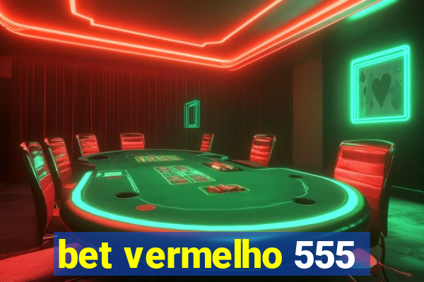 bet vermelho 555